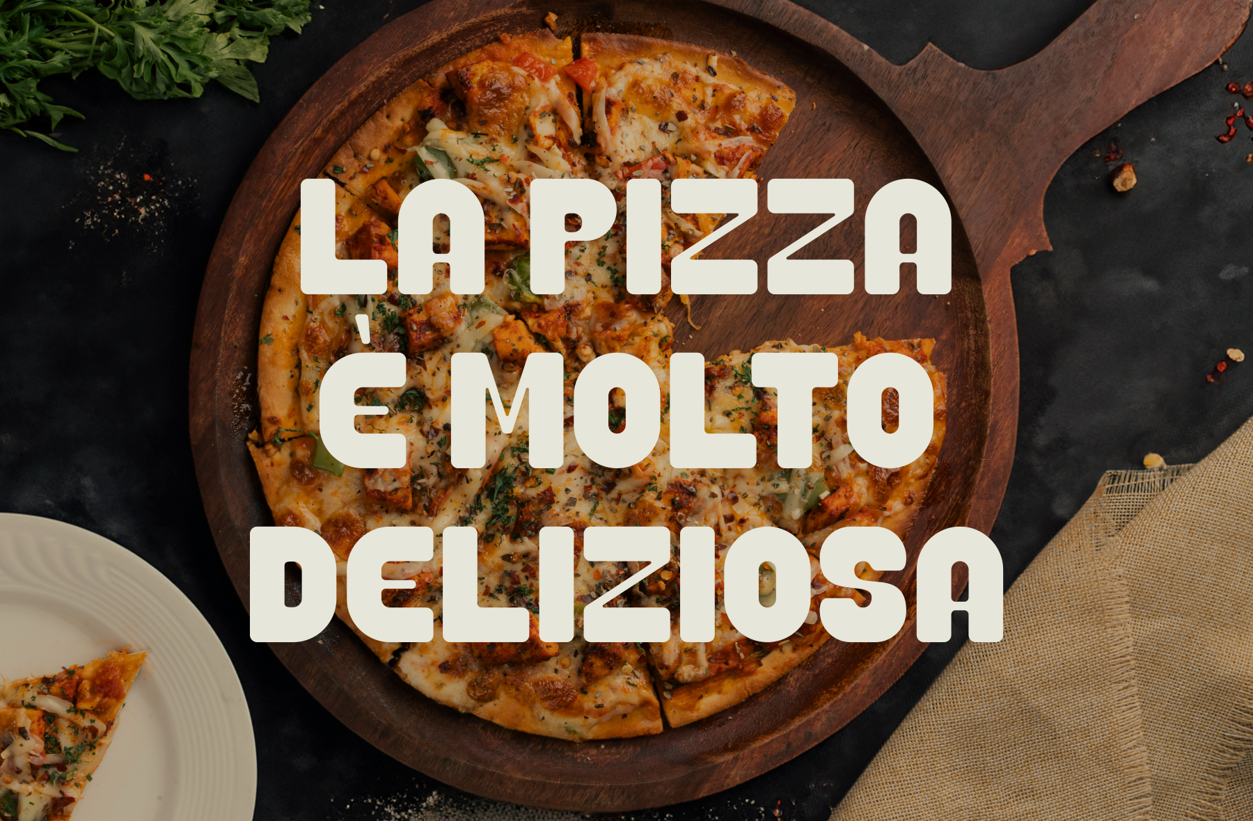Overhead shot of wood board with sliced pizza, fresh herbs, text overlay reading "La Pizza E Molto Deliziosia"