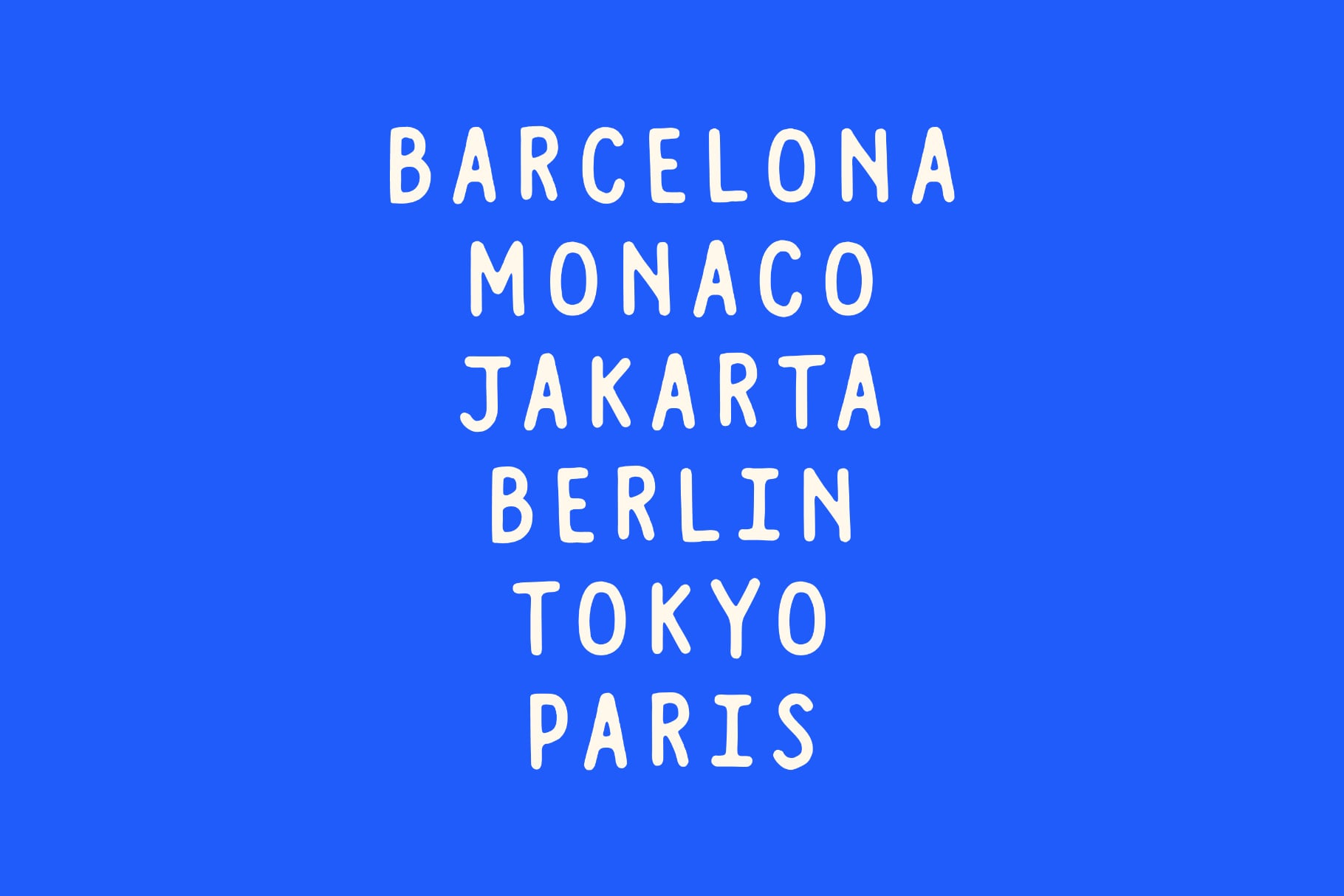 Bold white sans serif text listing global cities centered on bright blue background