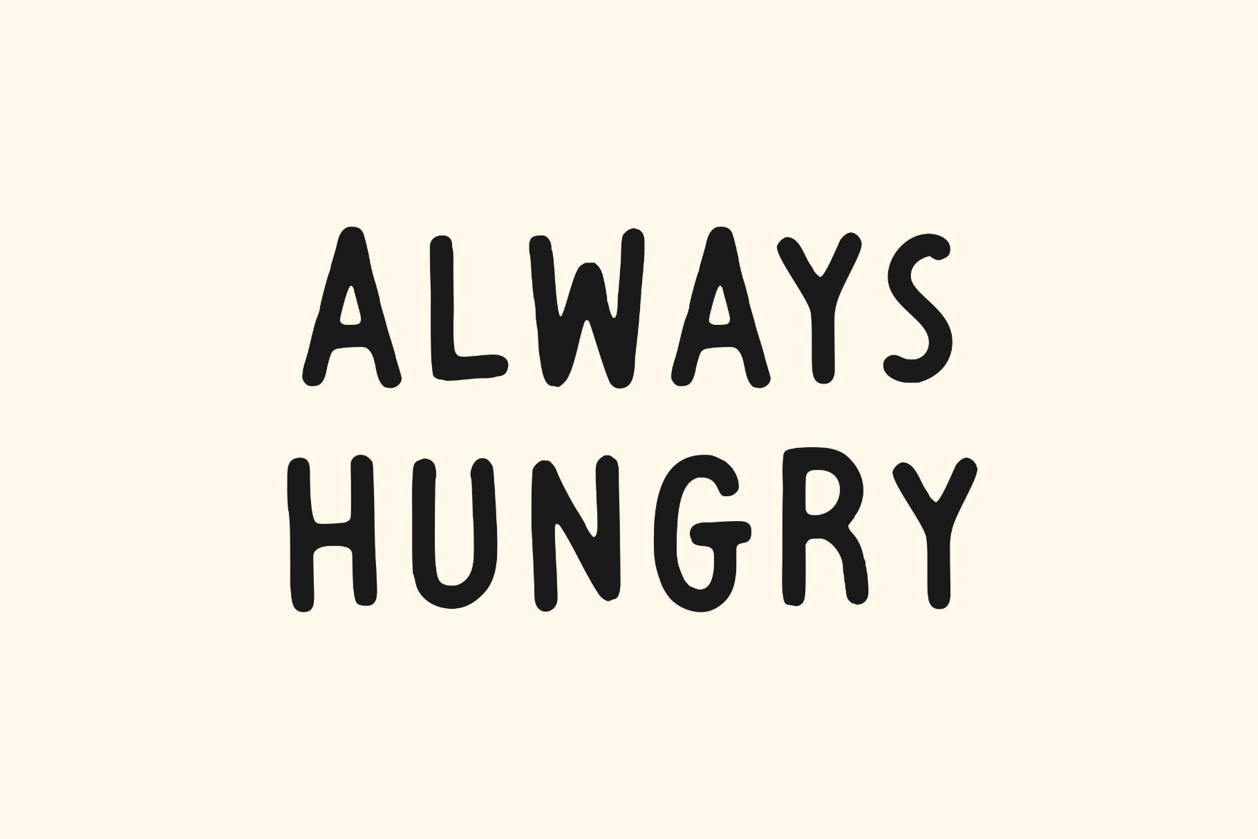 Always Hungry in chunky black handwritten letters on cream background