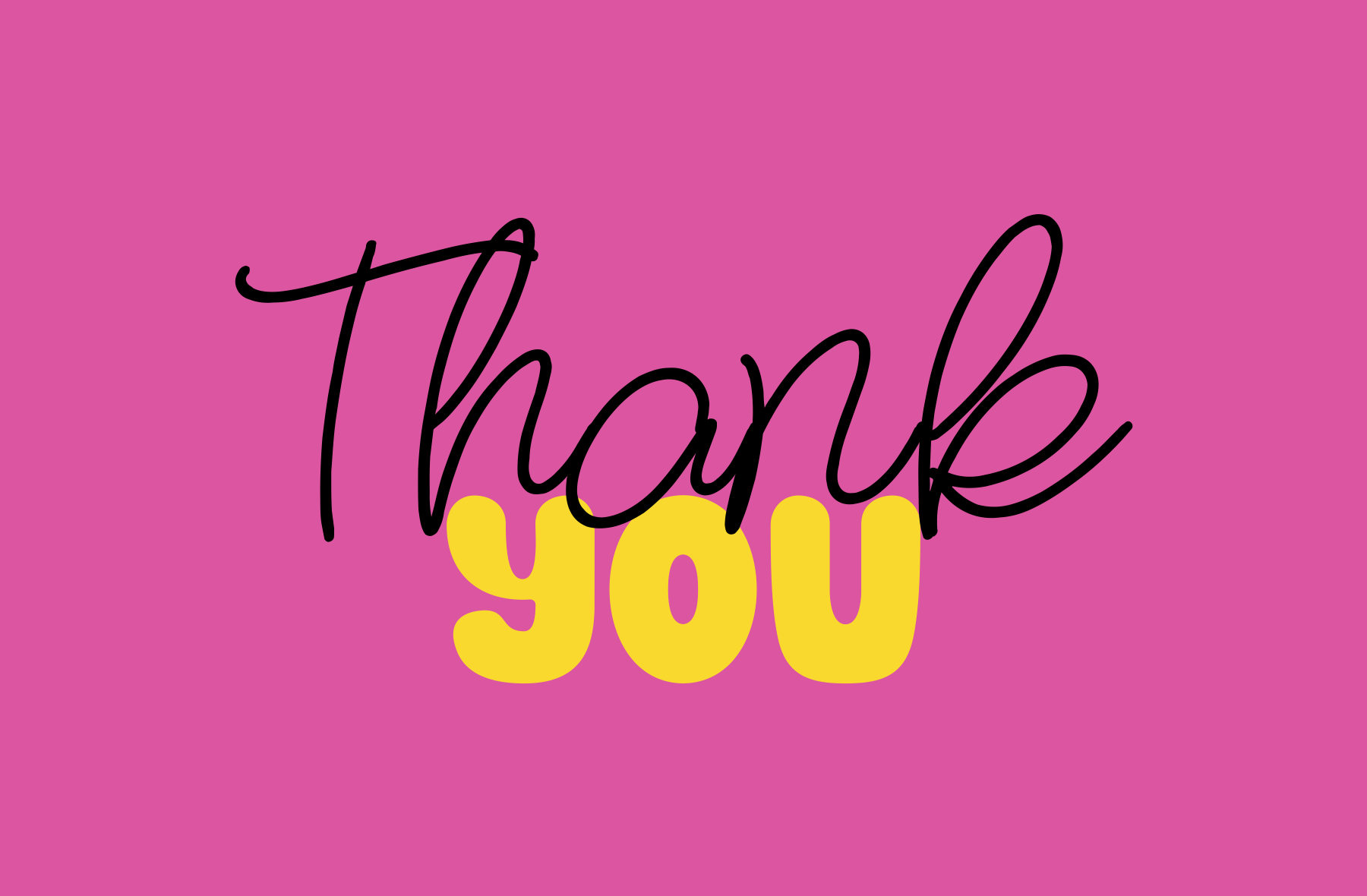 Thank you you graphic with hand-lettered black script overlaying chunky yellow letters on bright pink background