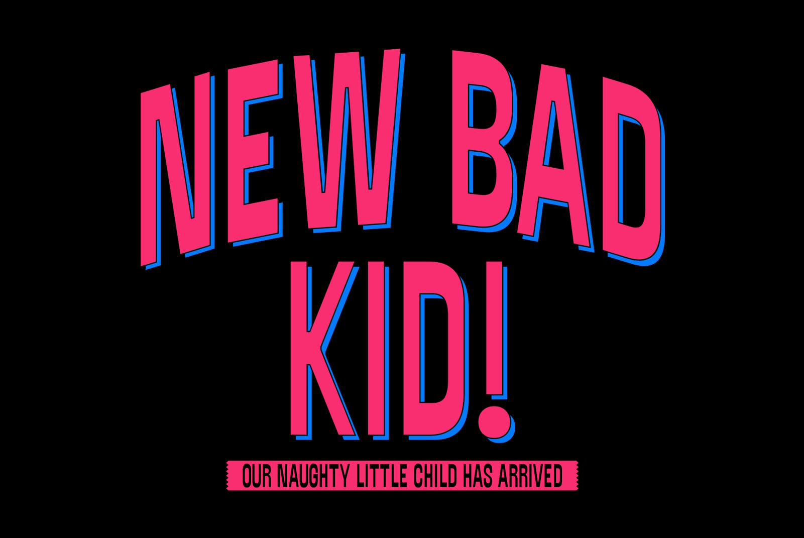 New Bad Kid retro neon text graphic with tagline on black background