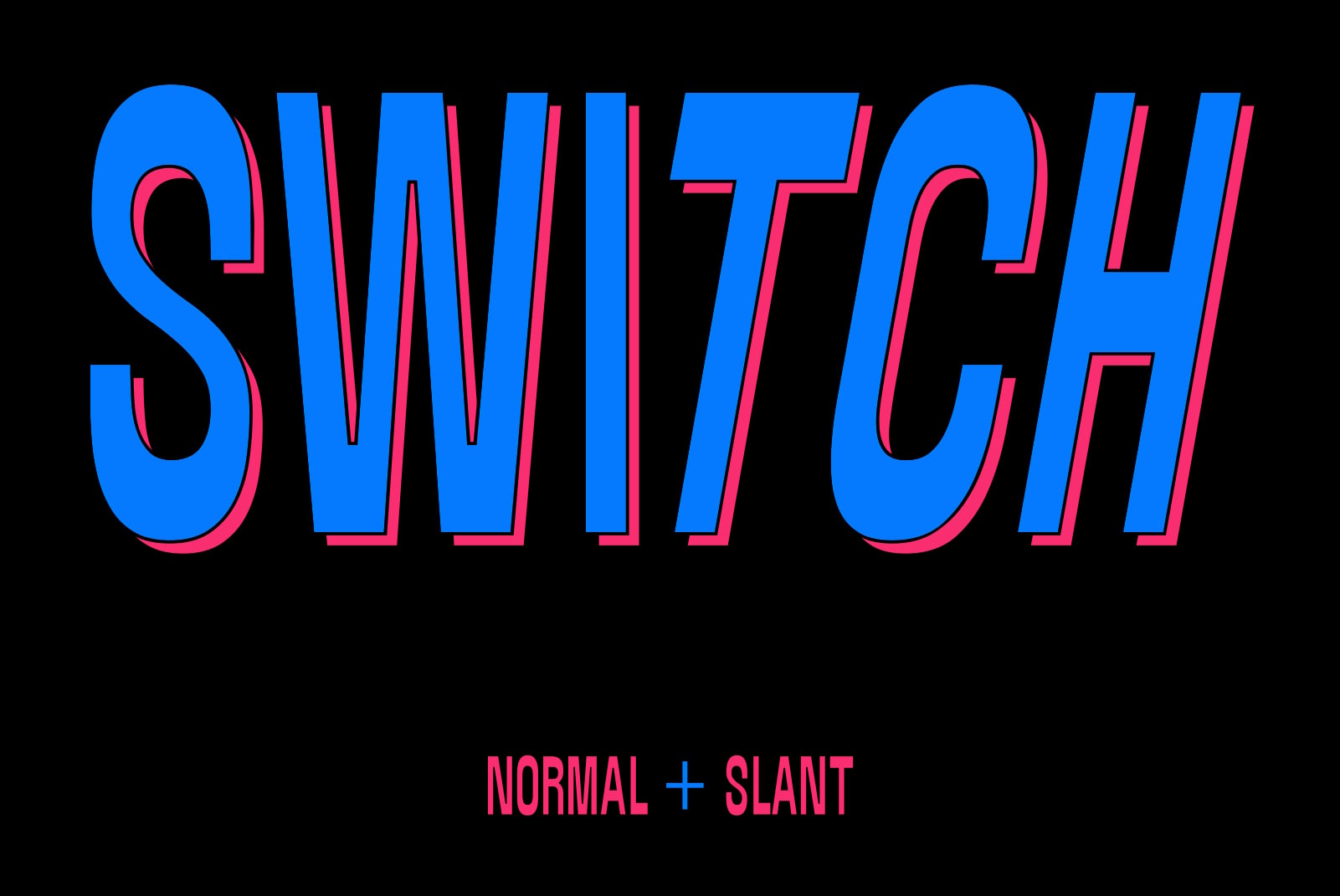 Bold blue letters spelling Switch with hot pink outlines on black background, normal plus slant weights shown below
