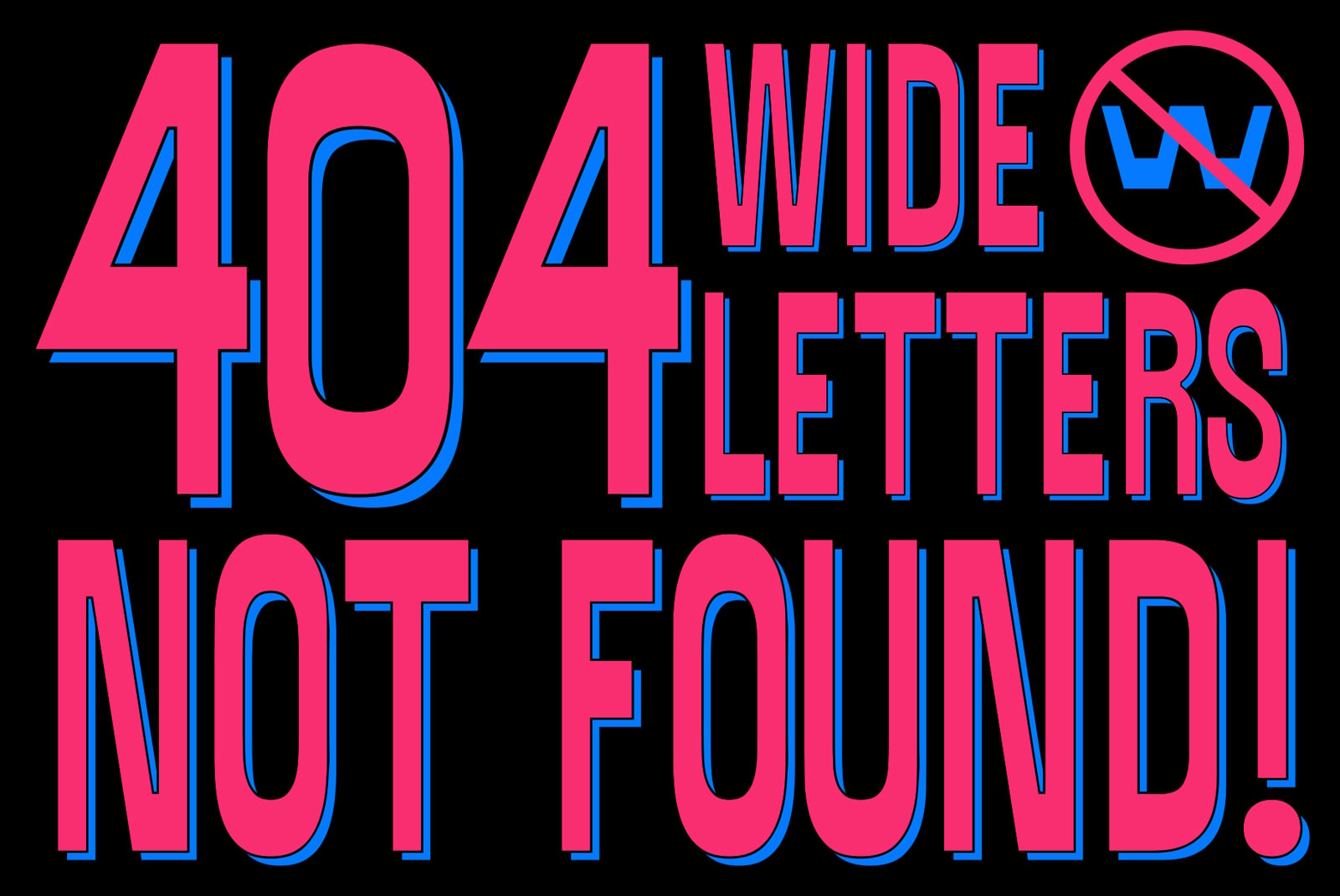 404 error page with bold hot pink letters, cyan outlines, crossed-out W logo in circle on black background