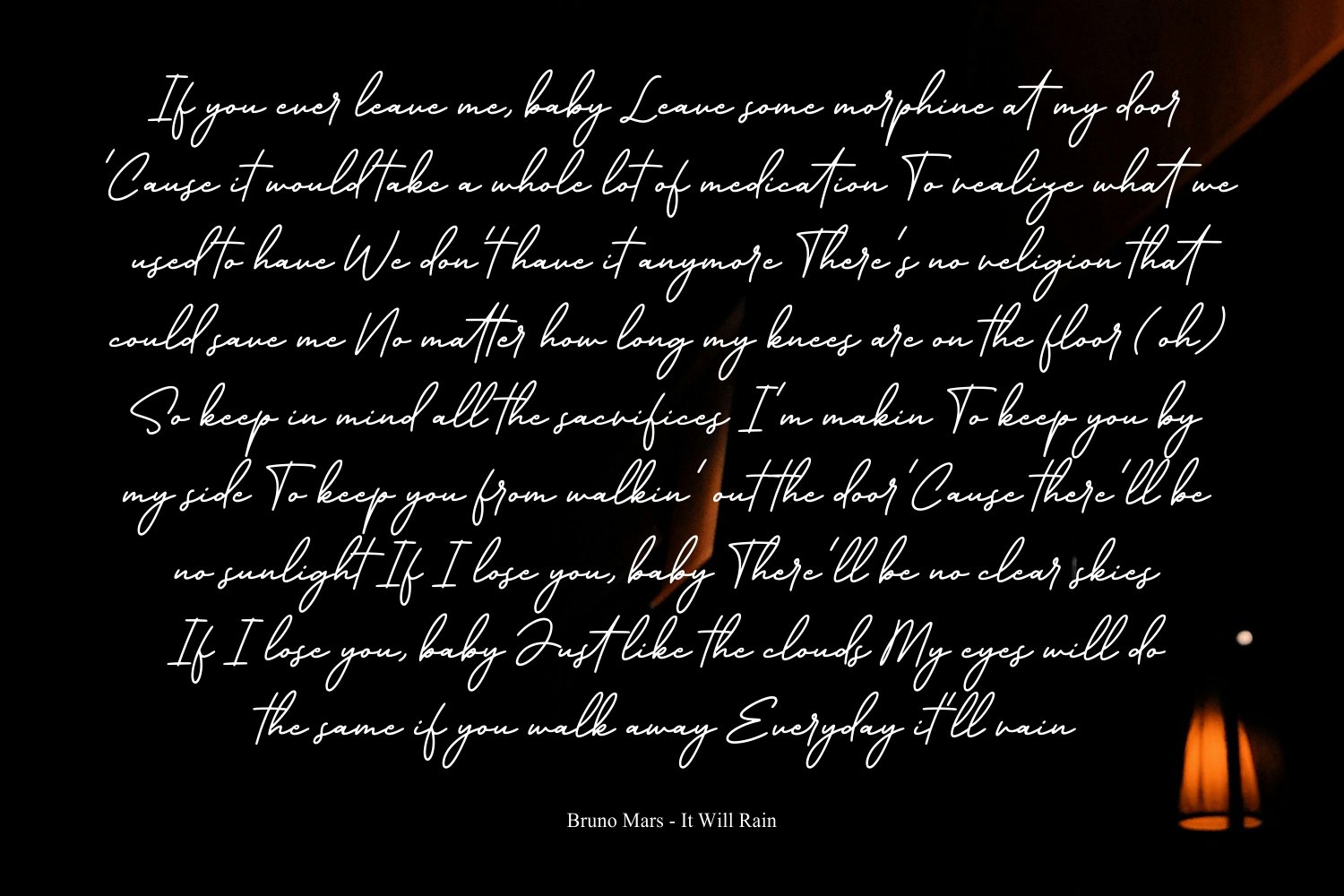 Cursive song lyrics from Bruno Mars' It Will Rain in white script on black background with warm lamp glow