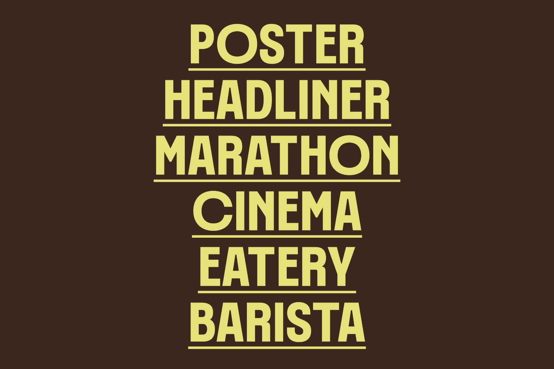 Bold yellow typography stacked on brown background with underlines between each word