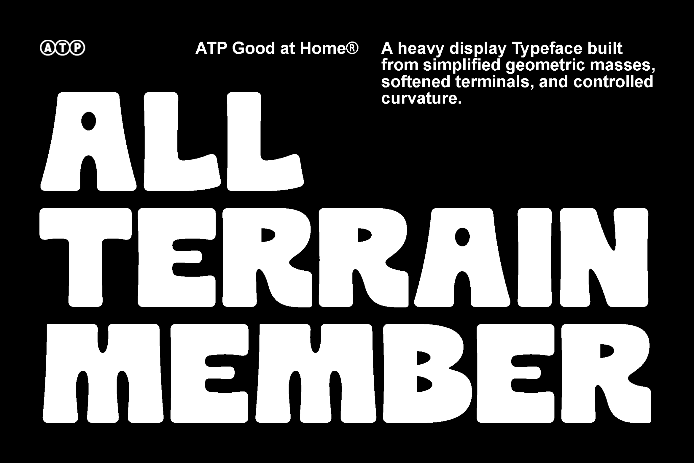 Bold geometric display typeface with softened curves on black background