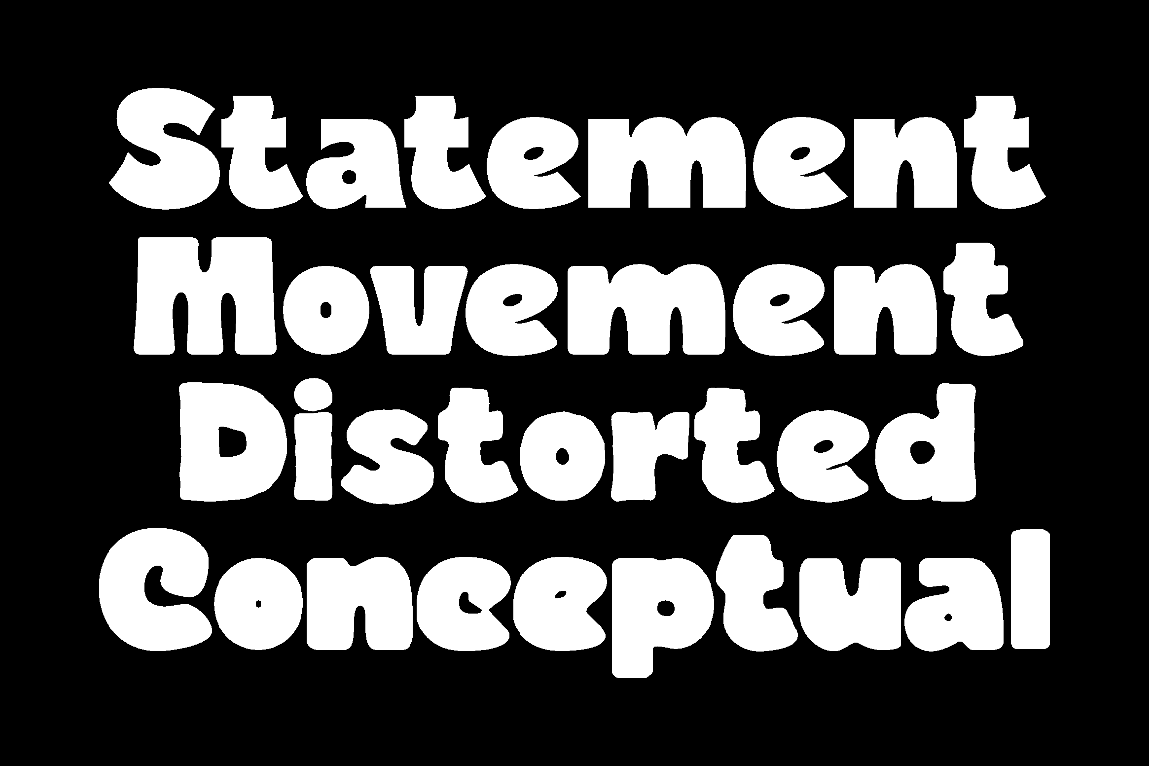 Statement Movement Distorted Conceptual heavy display font with warped organic letterforms
