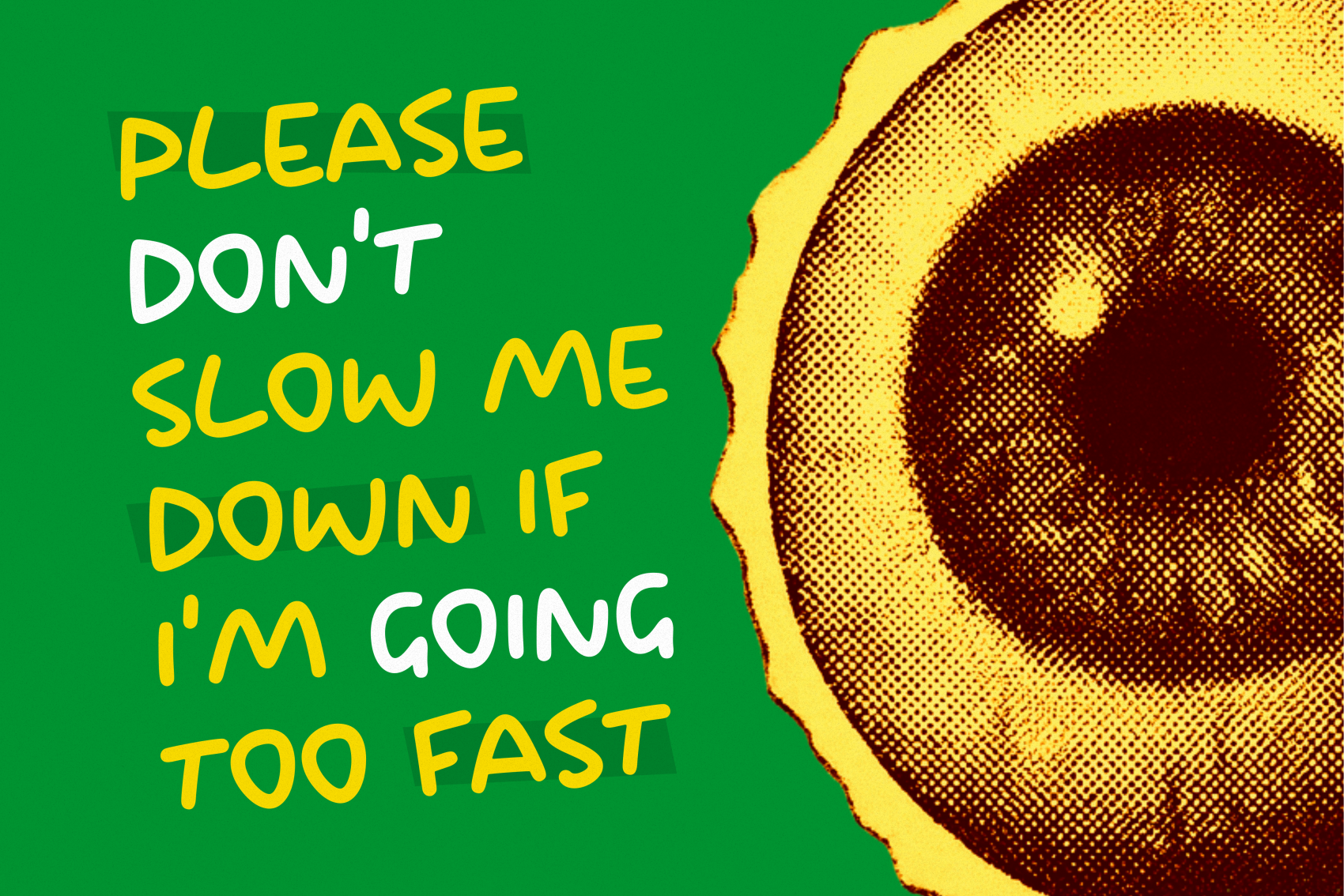Retro halftone avocado with cheeky text on bright green background saying don't slow me down