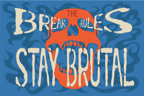 Bold retro skull graphic with cream lettering on blue swirly background saying break rules stay brutal
