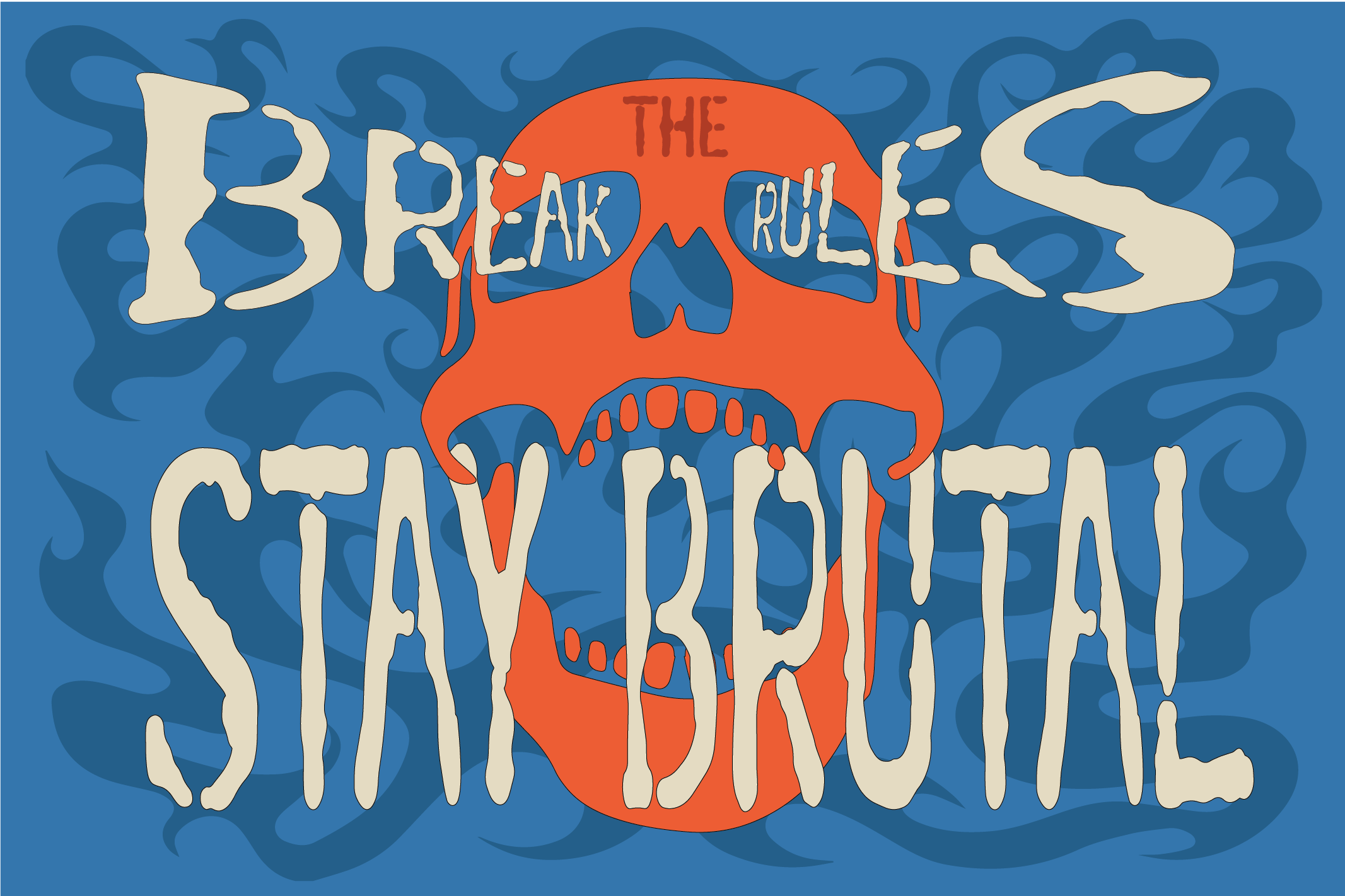 Bold retro skull graphic with cream lettering on blue swirly background saying break rules stay brutal
