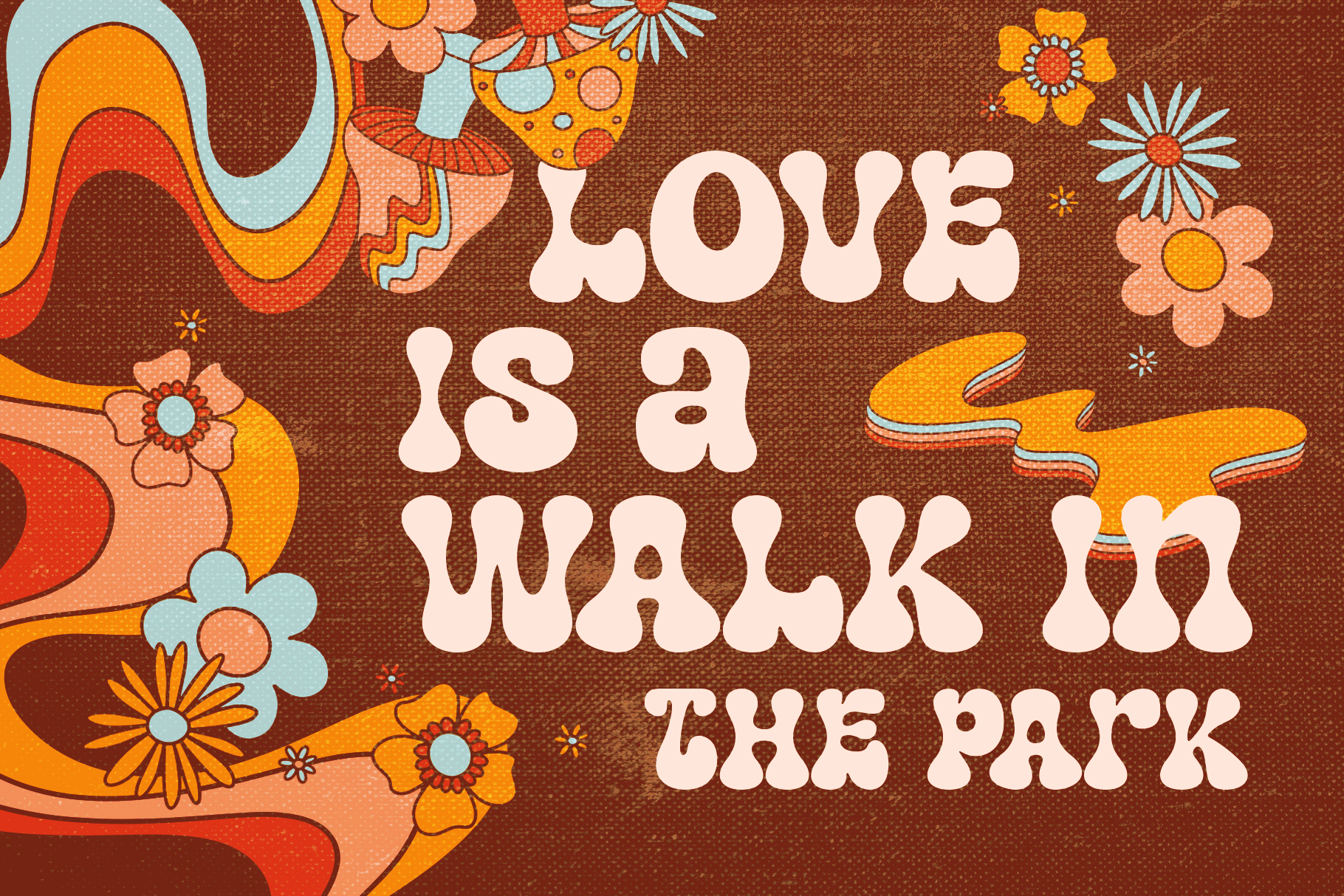 Groovy 70s poster with retro flowers, wavy shapes, cream text saying "Love is a walk in the park" on brown background