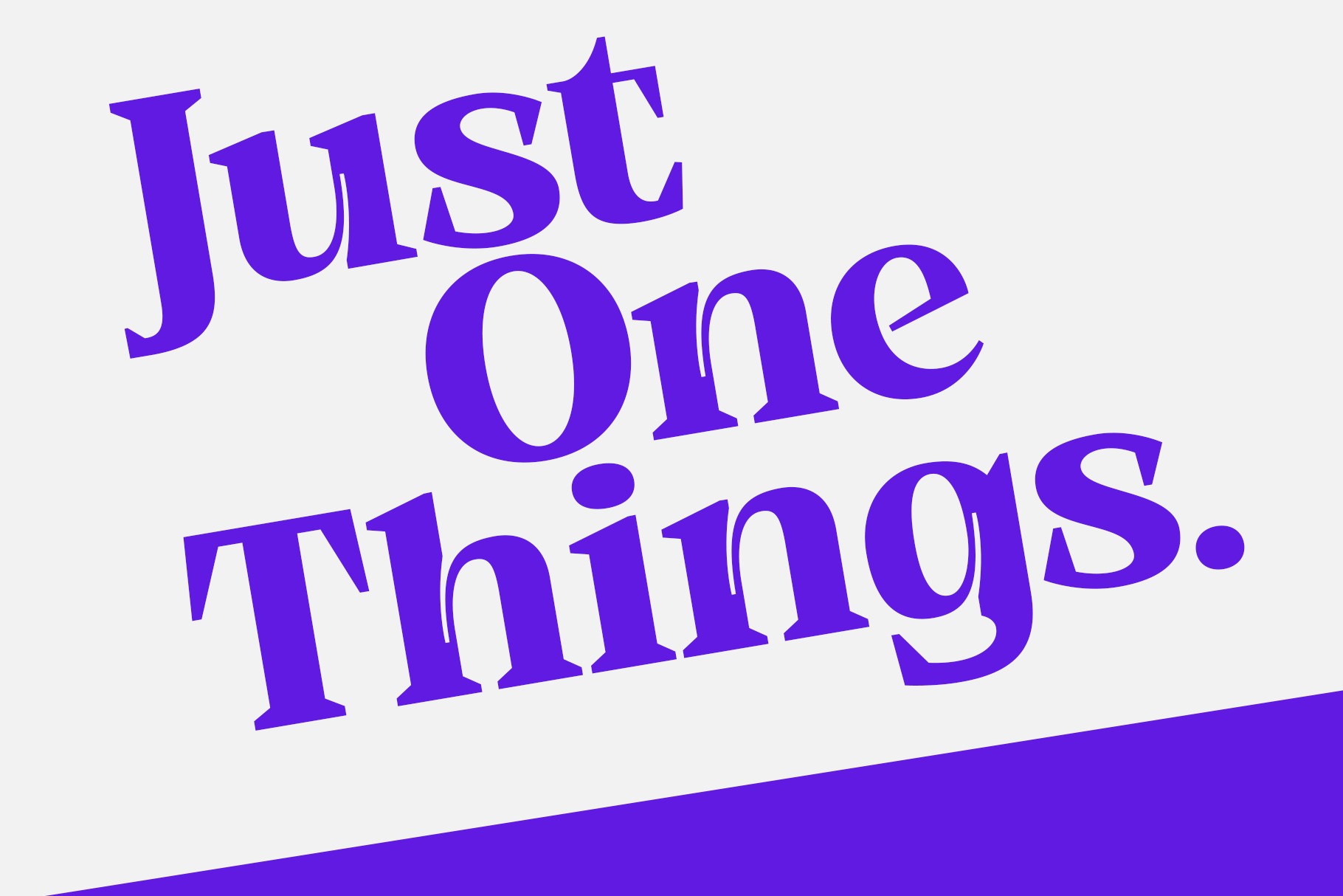 Bold purple serif typography reading Just One Thing with angled geometric design element