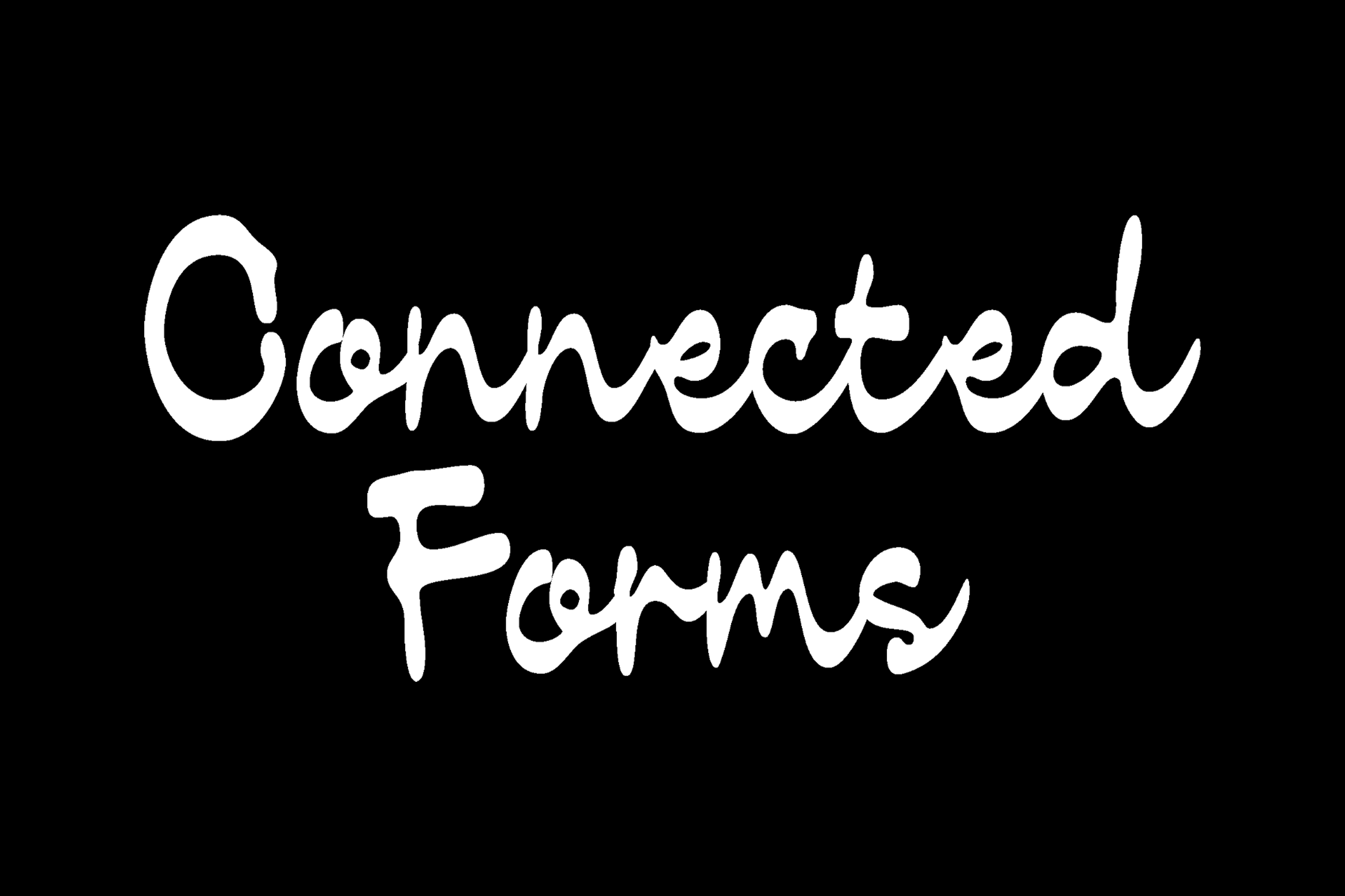 Connected Forms wavy handwritten font in white on black background