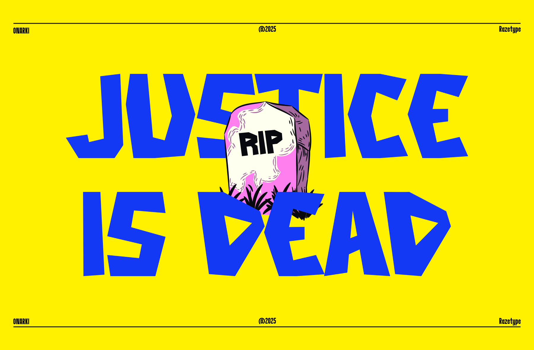 Bright yellow poster with chunky blue letters saying "Justice is dead" plus a cartoon tombstone with RIP written on it