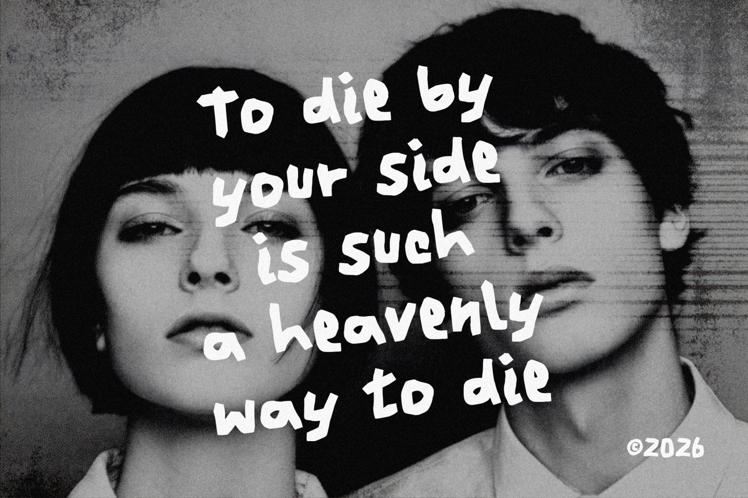 Vintage black-and-white photo of two people with edgy white text overlay about dying by your side