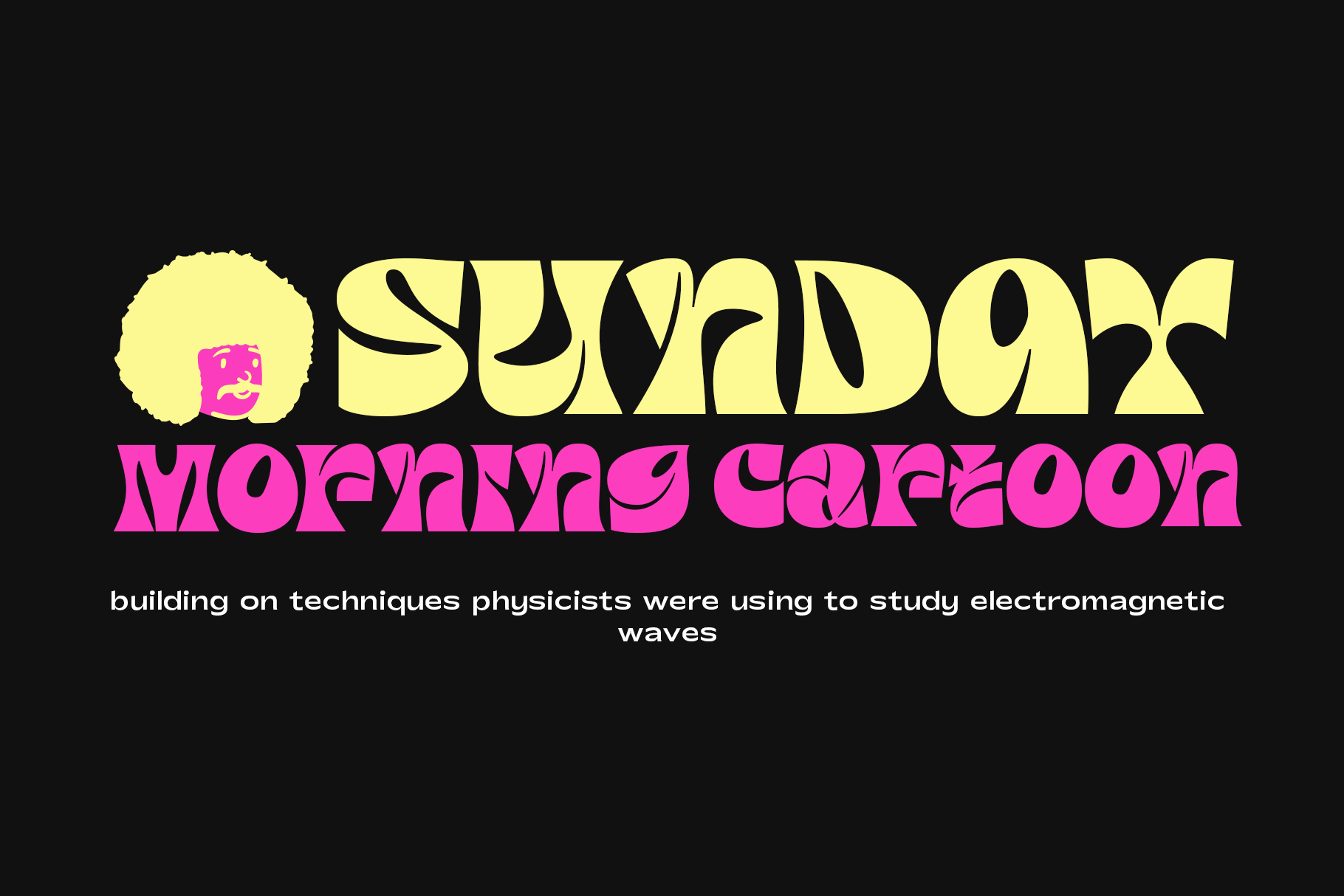 Sunday Morning Cartoon typeface with wavy letterforms in yellow over magenta text