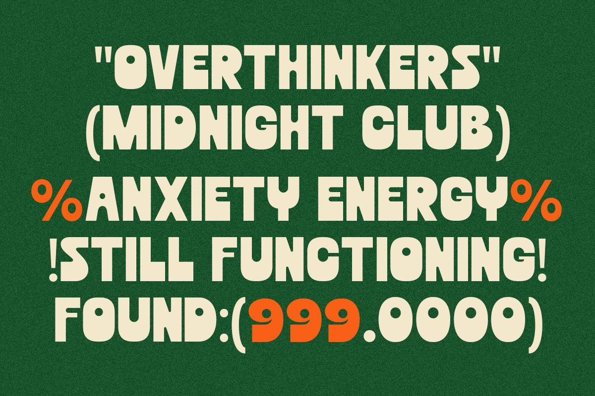 Retro green poster with cream type saying "Overthinkers (Midnight Club)" with orange anxiety energy text