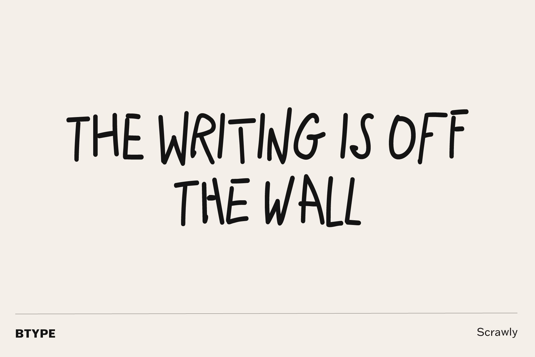 Scrawly handwritten text saying "the writing is off the wall" on cream background
