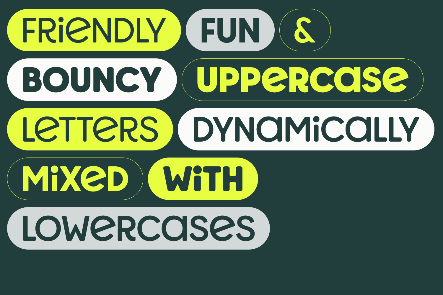 Bouncy sans serif font with mixed case letters in neon yellow, white, or outlined pill-shaped badges on dark teal background