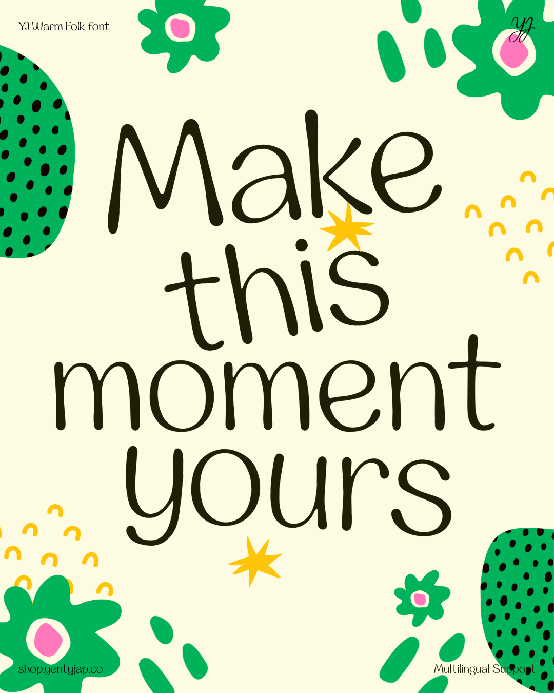 YJ Warm Folk font displaying "Make this moment yours" with green flowers, pink centers, yellow stars, cream background